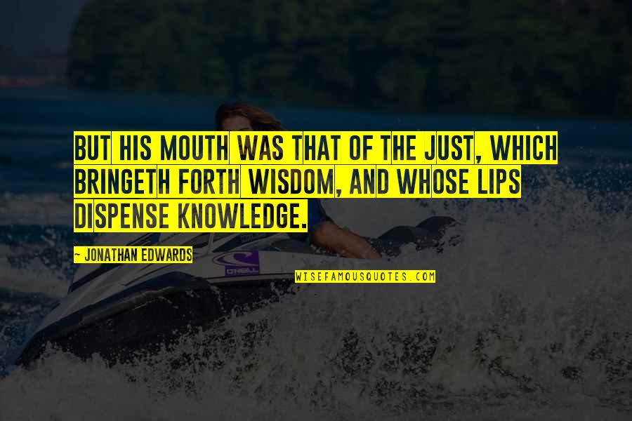Lips And Mouth Quotes By Jonathan Edwards: But his mouth was that of the just,