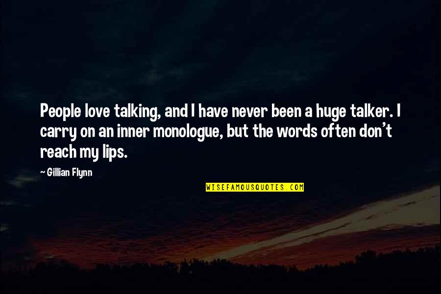 Lips And Words Quotes By Gillian Flynn: People love talking, and I have never been