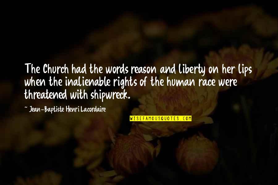Lips And Words Quotes By Jean-Baptiste Henri Lacordaire: The Church had the words reason and liberty