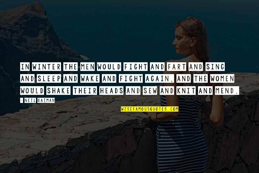 Lips By Shakespeare Quotes By Neil Gaiman: In winter the men would fight and fart Lips By Shakespeare Quotes By Neil Gaiman: In winter the men would fight and fart