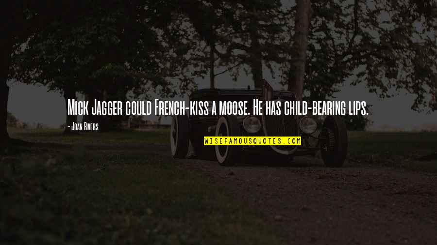 Lips Kissing Quotes By Joan Rivers: Mick Jagger could French-kiss a moose. He has