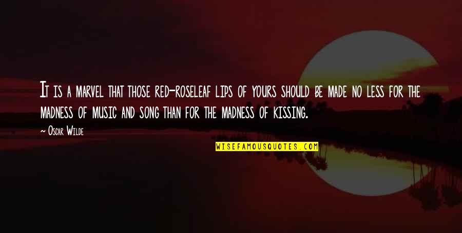 Lips Kissing Quotes By Oscar Wilde: It is a marvel that those red-roseleaf lips