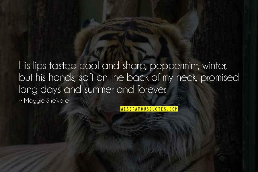 Lips On Lips Quotes By Maggie Stiefvater: His lips tasted cool and sharp, peppermint, winter,