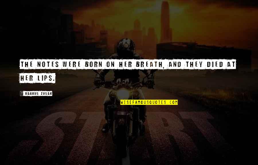Lips On Lips Quotes By Markus Zusak: The notes were born on her breath, and