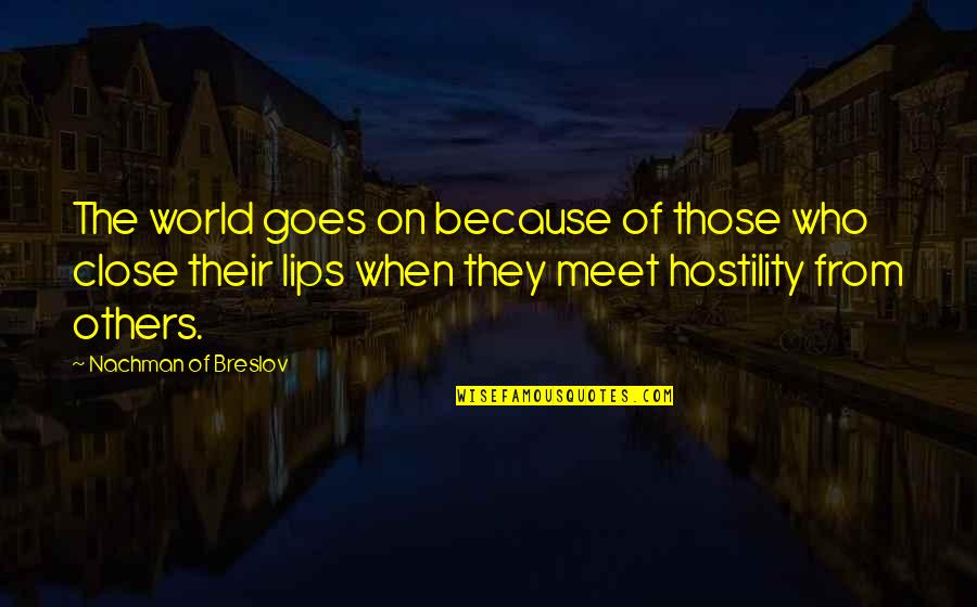 Lips On Lips Quotes By Nachman Of Breslov: The world goes on because of those who