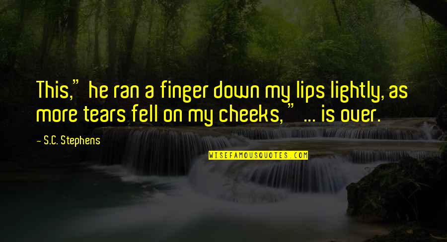 Lips On Lips Quotes By S.C. Stephens: This," he ran a finger down my lips