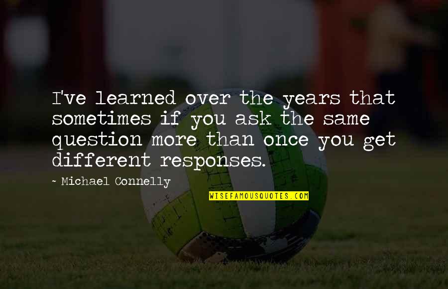 Lips Pinterest Quotes By Michael Connelly: I've learned over the years that sometimes if