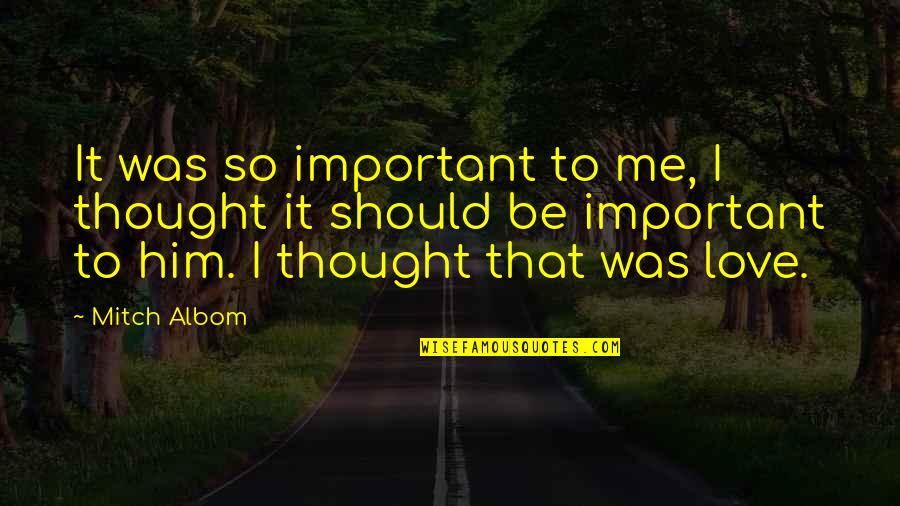 Lips Pinterest Quotes By Mitch Albom: It was so important to me, I thought