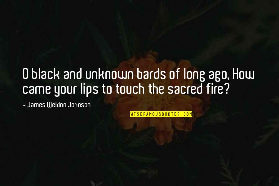 Lips Quotes By James Weldon Johnson: O black and unknown bards of long ago,