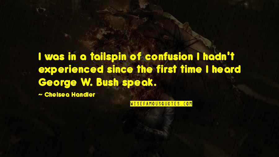 Lips Sealed Quotes By Chelsea Handler: I was in a tailspin of confusion I