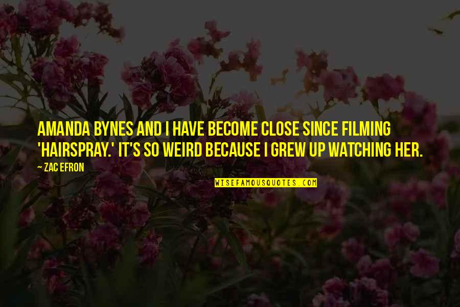 Lips Tagalog Quotes By Zac Efron: Amanda Bynes and I have become close since Lips Tagalog Quotes By Zac Efron: Amanda Bynes and I have become close since