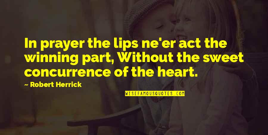 Lips The Quotes By Robert Herrick: In prayer the lips ne'er act the winning