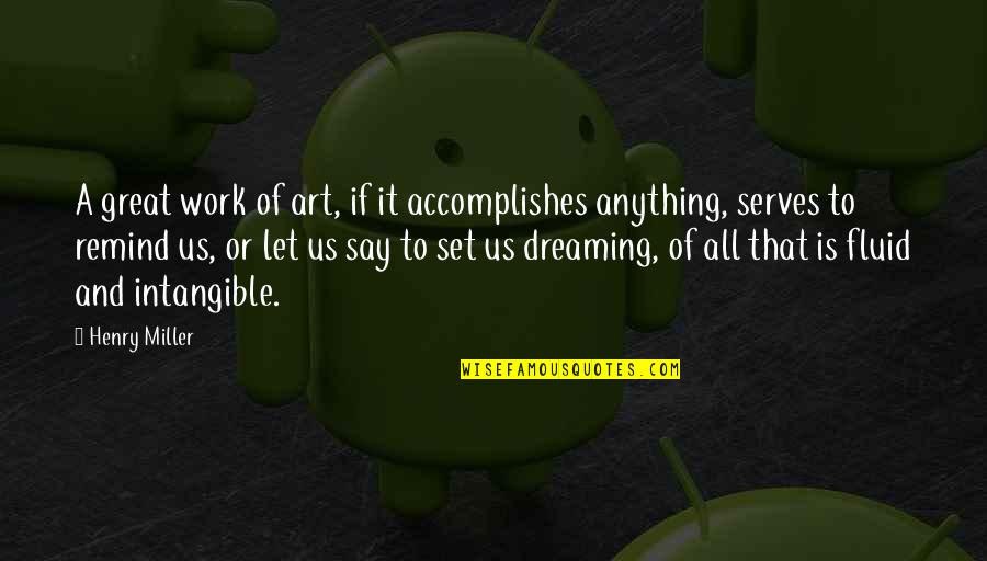 Lipschultz Rugrats Quotes By Henry Miller: A great work of art, if it accomplishes Lipschultz Rugrats Quotes By Henry Miller: A great work of art, if it accomplishes
