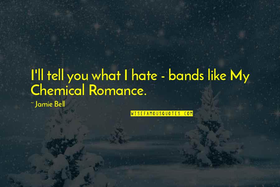 Lipscombe Softball Quotes By Jamie Bell: I'll tell you what I hate - bands