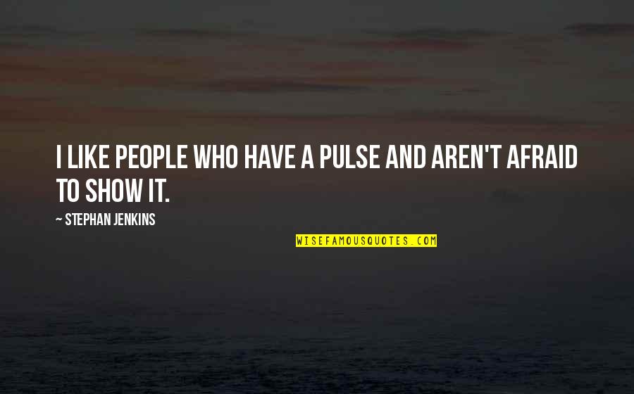 Lipset And Rokkan Quotes By Stephan Jenkins: I like people who have a pulse and Lipset And Rokkan Quotes By Stephan Jenkins: I like people who have a pulse and