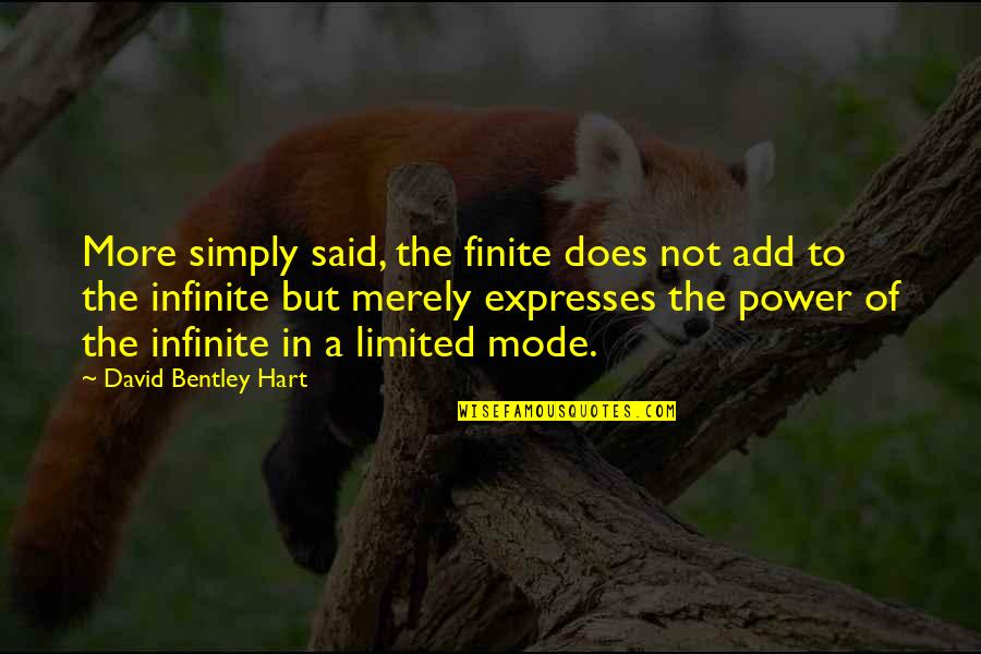 Lipshultz And Hone Quotes By David Bentley Hart: More simply said, the finite does not add