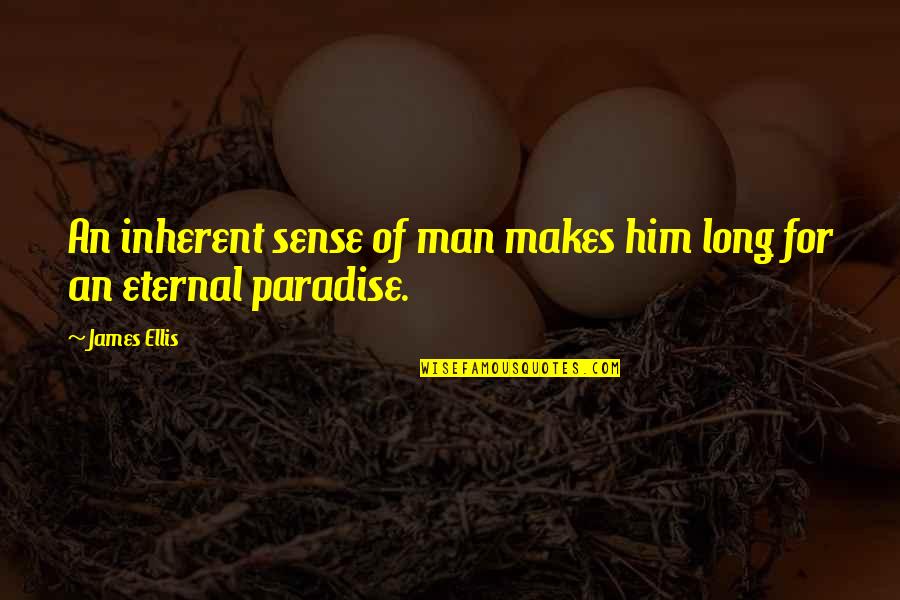 Lipspick Quotes By James Ellis: An inherent sense of man makes him long