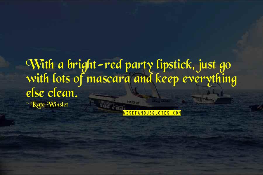Lipstick Mascara Quotes By Kate Winslet: With a bright-red party lipstick, just go with