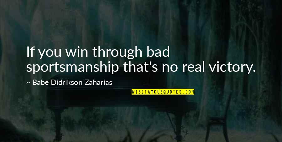 Lipstick Pig Quotes By Babe Didrikson Zaharias: If you win through bad sportsmanship that's no Lipstick Pig Quotes By Babe Didrikson Zaharias: If you win through bad sportsmanship that's no