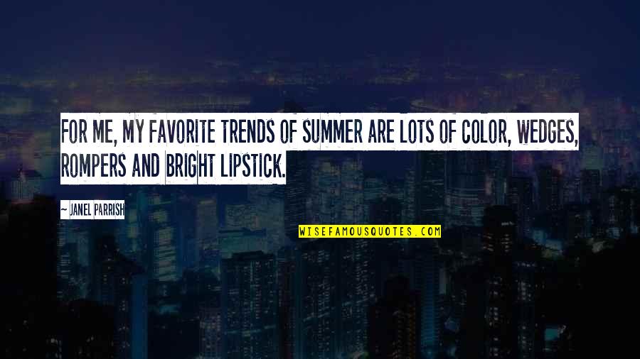 Lipstick Quotes By Janel Parrish: For me, my favorite trends of summer are
