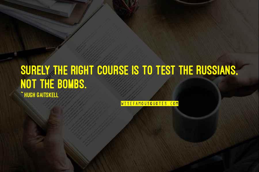 Lipsticks For Older Quotes By Hugh Gaitskell: Surely the right course is to test the Lipsticks For Older Quotes By Hugh Gaitskell: Surely the right course is to test the