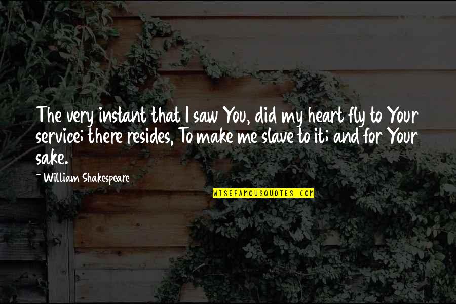 Liptrott Family Quotes By William Shakespeare: The very instant that I saw You, did Liptrott Family Quotes By William Shakespeare: The very instant that I saw You, did