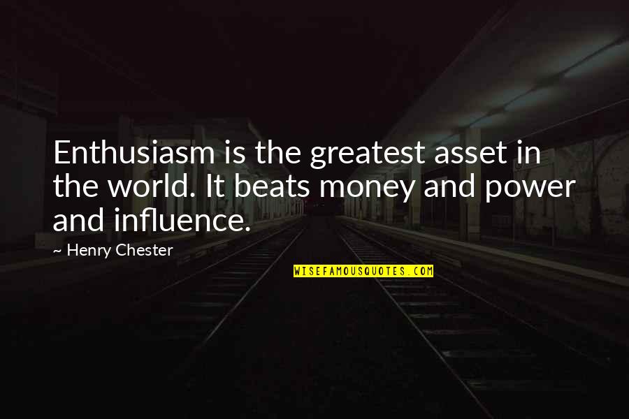 Lipunan In English Quotes By Henry Chester: Enthusiasm is the greatest asset in the world.