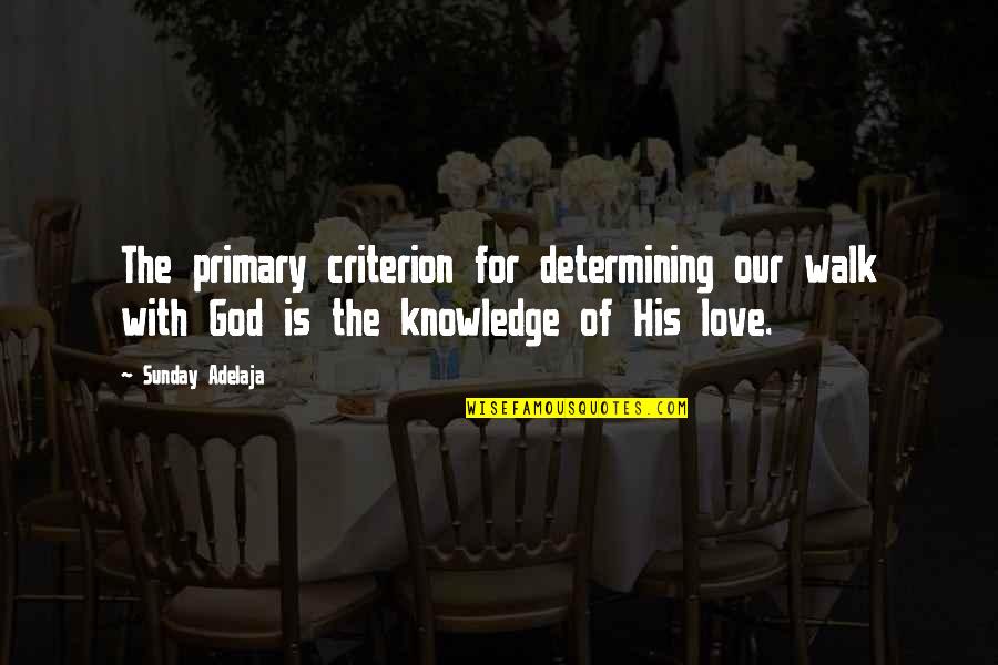 Lipunan Tagalog Quotes By Sunday Adelaja: The primary criterion for determining our walk with Lipunan Tagalog Quotes By Sunday Adelaja: The primary criterion for determining our walk with