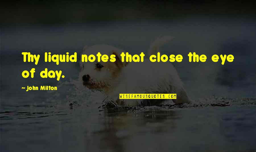 Liquid Quotes By John Milton: Thy liquid notes that close the eye of
