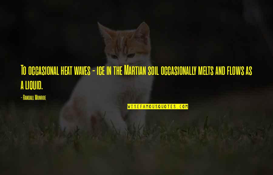 Liquid Quotes By Randall Munroe: To occasional heat waves - ice in the Liquid Quotes By Randall Munroe: To occasional heat waves - ice in the