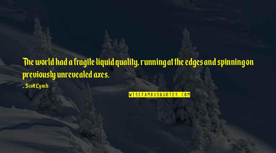 Liquid Quotes By Scott Lynch: The world had a fragile liquid quality, running