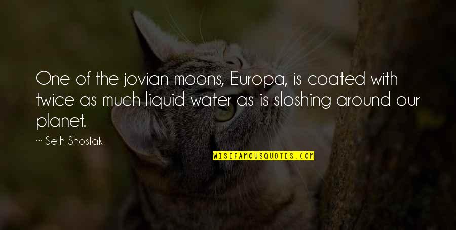 Liquid Quotes By Seth Shostak: One of the jovian moons, Europa, is coated
