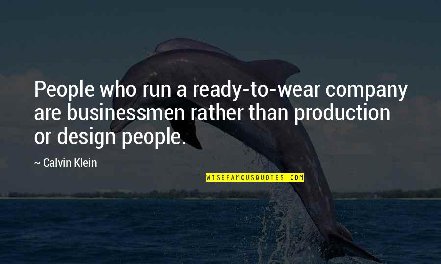 Liquidated Damages Quotes By Calvin Klein: People who run a ready-to-wear company are businessmen Liquidated Damages Quotes By Calvin Klein: People who run a ready-to-wear company are businessmen