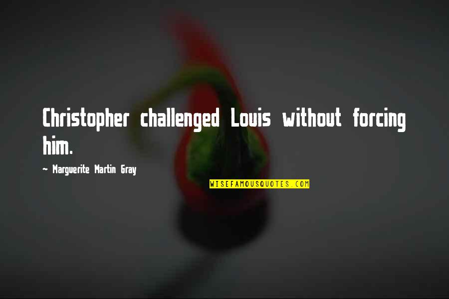 Liquidators Flooring Quotes By Marguerite Martin Gray: Christopher challenged Louis without forcing him. Liquidators Flooring Quotes By Marguerite Martin Gray: Christopher challenged Louis without forcing him.