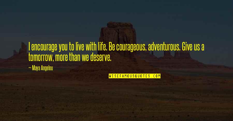 Liquidos Y Quotes By Maya Angelou: I encourage you to live with life. Be Liquidos Y Quotes By Maya Angelou: I encourage you to live with life. Be