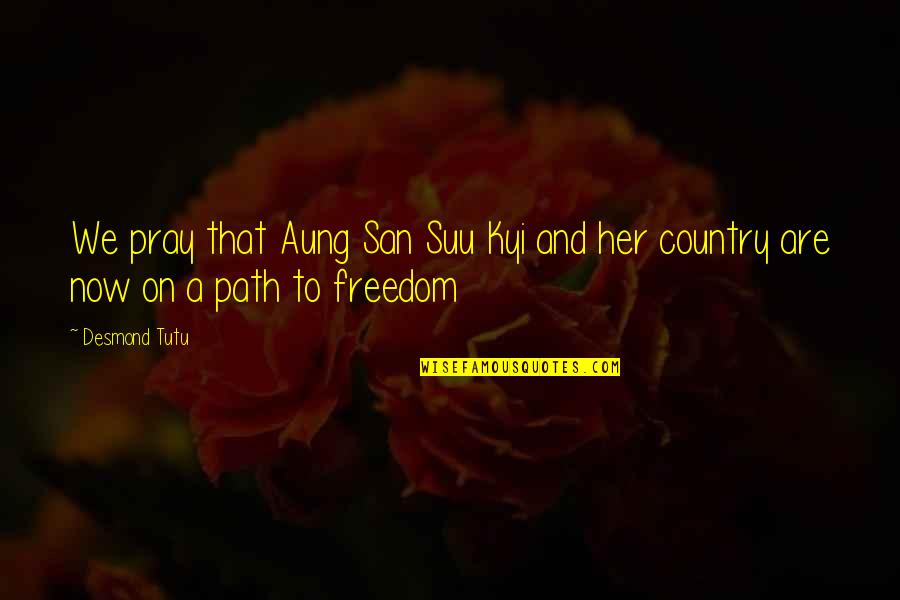 Liquored Scale Quotes By Desmond Tutu: We pray that Aung San Suu Kyi and