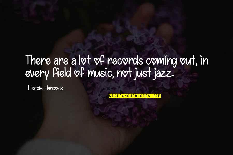 Liquored Scale Quotes By Herbie Hancock: There are a lot of records coming out,