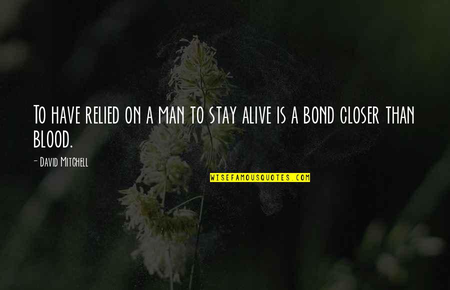 Lira And Elian Quotes By David Mitchell: To have relied on a man to stay Lira And Elian Quotes By David Mitchell: To have relied on a man to stay