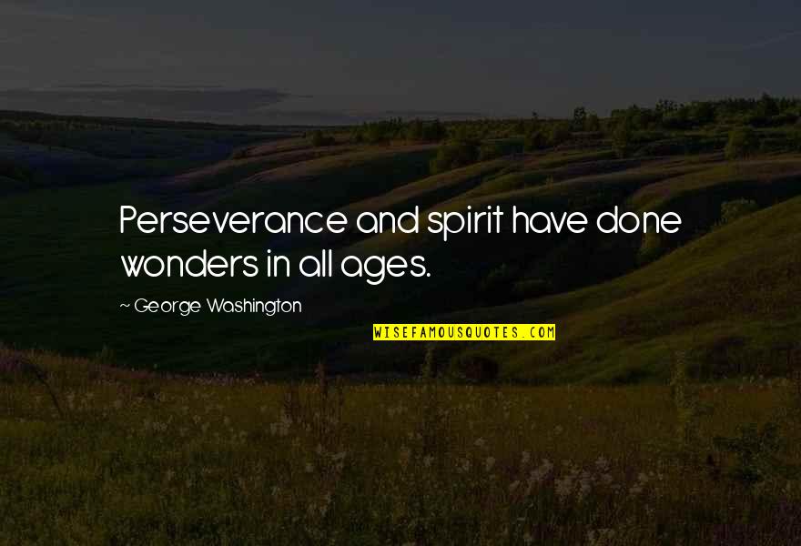 Lire Des Livres Quotes By George Washington: Perseverance and spirit have done wonders in all Lire Des Livres Quotes By George Washington: Perseverance and spirit have done wonders in all