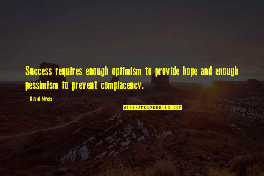 Lirescan Quotes By David Myers: Success requires enough optimism to provide hope and Lirescan Quotes By David Myers: Success requires enough optimism to provide hope and