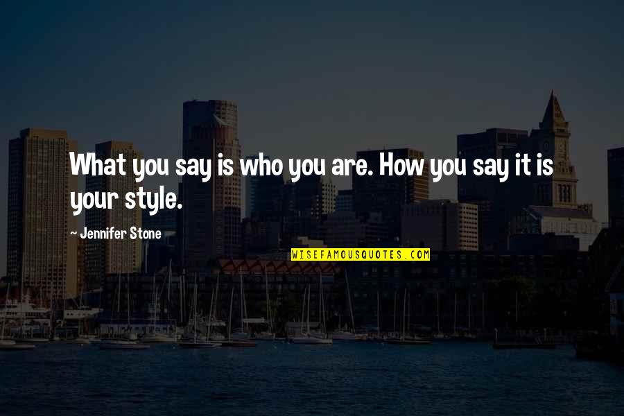 Lirico El Quotes By Jennifer Stone: What you say is who you are. How