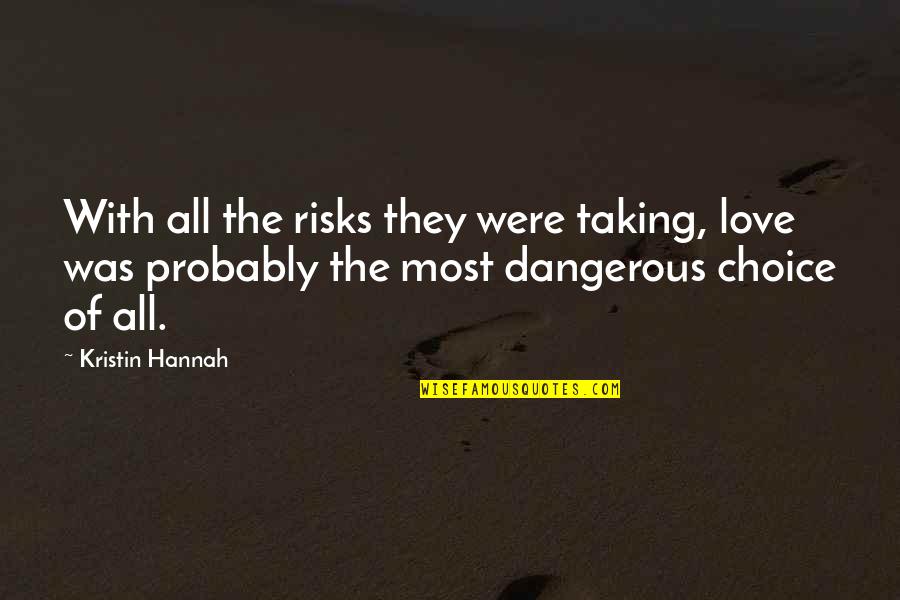 Liril Advertisement Quotes By Kristin Hannah: With all the risks they were taking, love