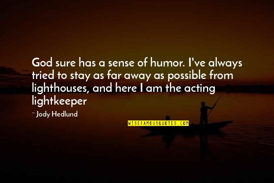 Lirilumab Quotes By Jody Hedlund: God sure has a sense of humor. I've Lirilumab Quotes By Jody Hedlund: God sure has a sense of humor. I've