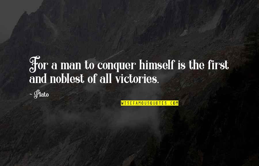 Lirry Stayne Quotes By Plato: For a man to conquer himself is the