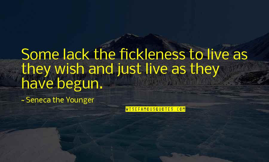 Liryczne Ja Quotes By Seneca The Younger: Some lack the fickleness to live as they