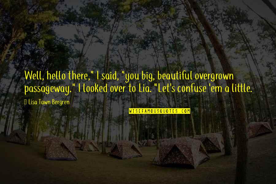 Lisa Bergren Quotes By Lisa Tawn Bergren: Well, hello there," I said, "you big, beautiful Lisa Bergren Quotes By Lisa Tawn Bergren: Well, hello there," I said, "you big, beautiful