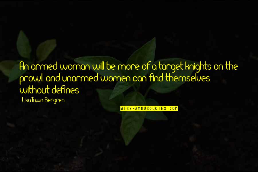 Lisa Bergren Quotes By Lisa Tawn Bergren: An armed woman will be more of a