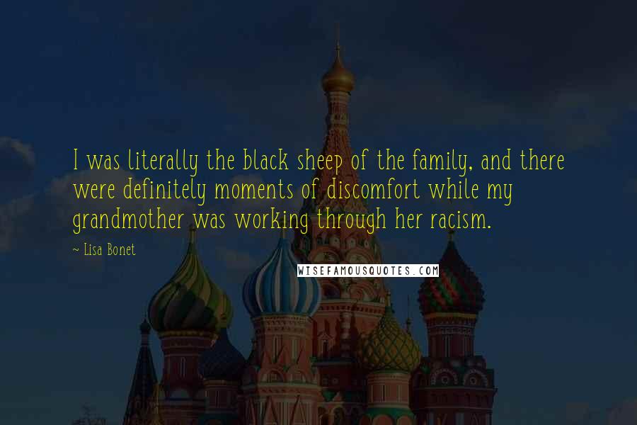 Lisa Bonet quotes: I was literally the black sheep of the family, and there were definitely moments of discomfort while my grandmother was working through her racism.