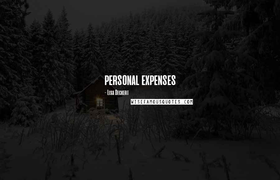 Lisa Deckert quotes: personal expenses