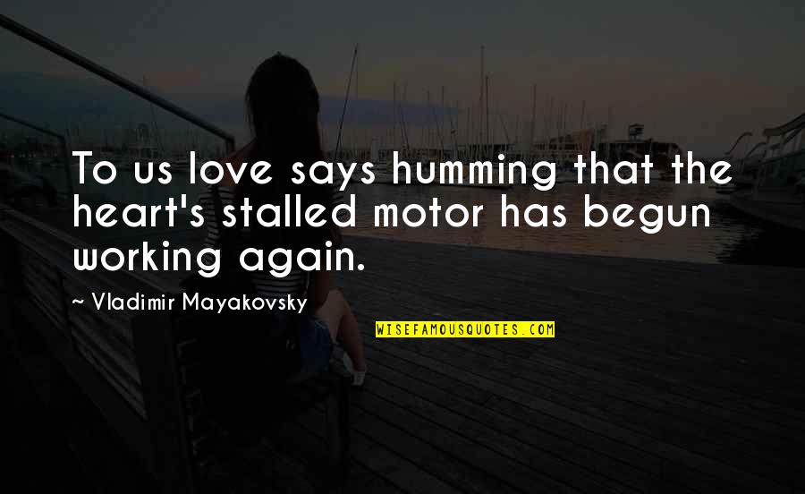 Lisa Earle Mcleod Quotes By Vladimir Mayakovsky: To us love says humming that the heart's Lisa Earle Mcleod Quotes By Vladimir Mayakovsky: To us love says humming that the heart's